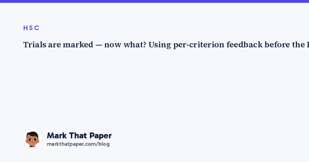 Trials are marked — now what? Using per-criterion feedback before the HSC