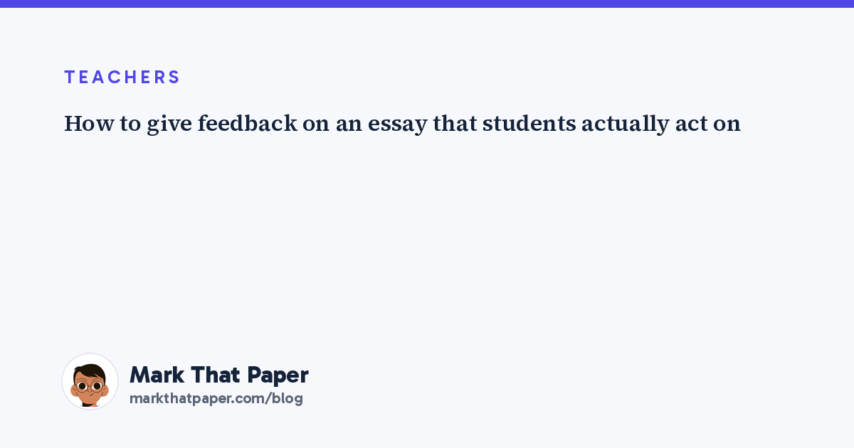How to give feedback on an essay that students actually act on