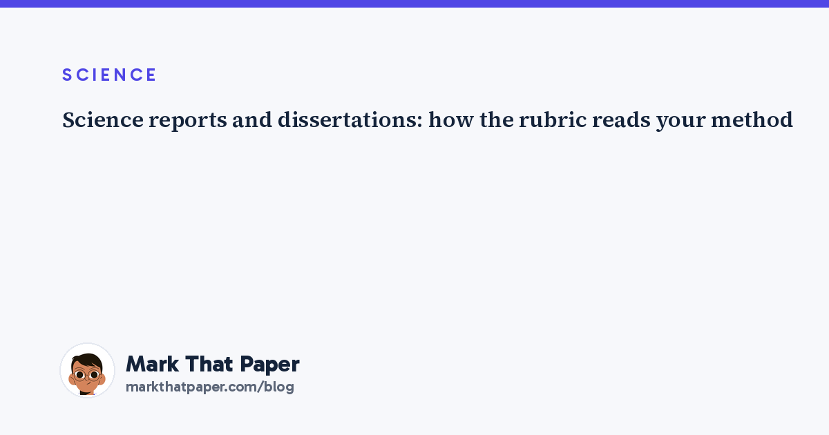 Science reports and dissertations: how the rubric reads your method